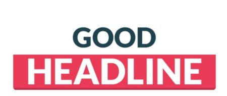 Good Headlines Good Headlines