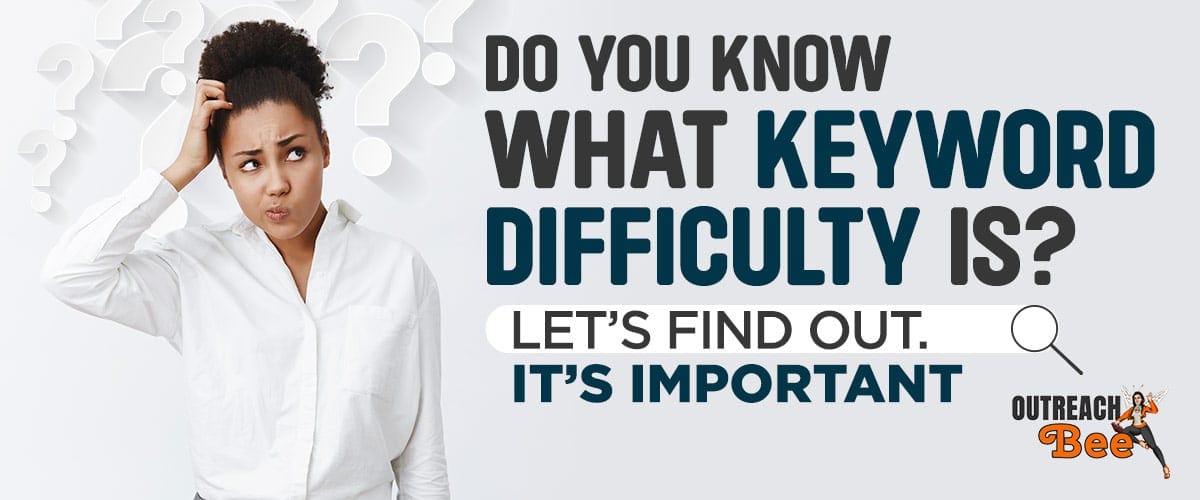 What is Keyword Difficulty and why should you consider it?